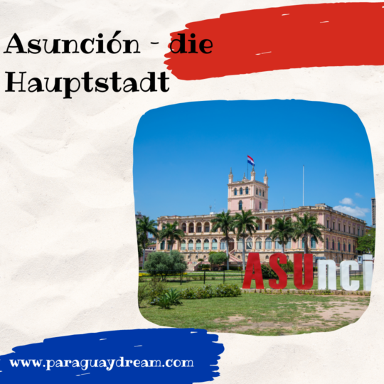 Asunción Hauptstadt Paraguay paraguaydream.com