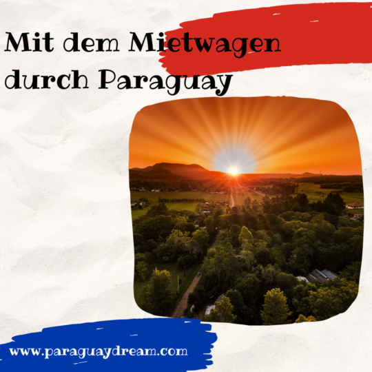 Mit dem Mietwagen durch Paraguay paraguaydream.com