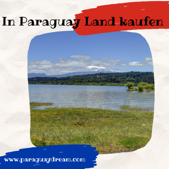 In Paraguay Land kaufen paraguaydream.com