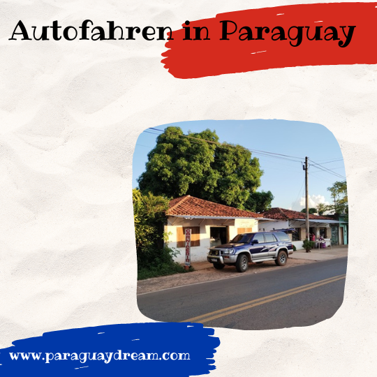 Autofahren in Paraguay Paraguaydream