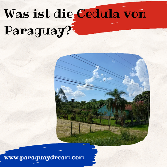 Was ist die Cedula von Paraguay Paraguaydream