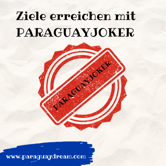 Ziele erreichen mit Paraguayjoker Paraguaydream