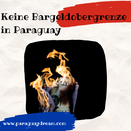 Keine Bargeldobergrenze in Paraguay - paraguaydream.com